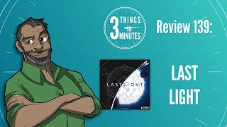 Last Light 3 Things in 3 Minutes Review 139 [upl. by Yelehsa771]