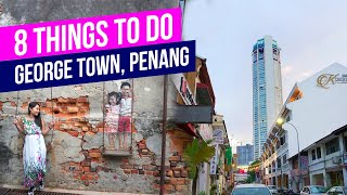 8 THINGS TO DO in George Town PENANG Travel Guide [upl. by Mij]