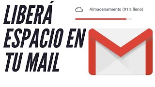 Como liberar espacio en mi correo Gmail  TUTORIAL  Mail [upl. by Ahselaf]