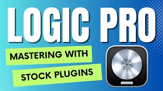 Logic Pro X  Mastering With Stock Plugins [upl. by Carlotta]