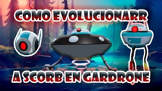 Como evolucionar a Scorb en Gardrone [upl. by Dikmen]