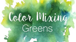 Color Mixing Series Greens  How to Mix Greens in Watercolor [upl. by Dolf]