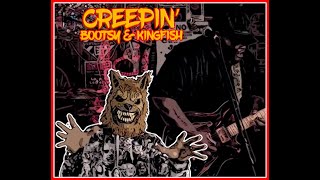 Bootsy Creepin’ featuring Kingfish [upl. by Mufinella]