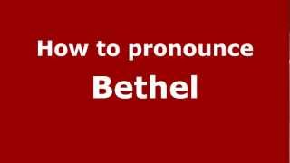 How to Pronounce Bethel  PronounceNamescom [upl. by Tremann]