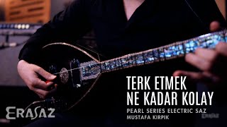 Terk Etmek Ne Kadar Kolay  Pearl Series Electric Saz  Fender Amp Mic flat Recording  Erasaz [upl. by Neik]