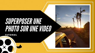 Comment superposer une photo sur une vidéo [upl. by Slaughter]