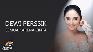 Dewi Perssik  Semua Karena Cinta Official Lyric Video [upl. by Salakcin]