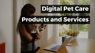 Digital Pet Care Products and Services Ecommerce and Econnectivity [upl. by Barstow]