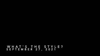 WHATS THE STYLE 09272021 [upl. by Cynthy]