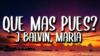 J Balvin Maria Becerra  Que Mas Pues LetraLyrics [upl. by Pierrette660]