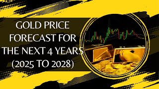 Discover Gold Price Forecast for the Next 4 Years 2025 to 2028 [upl. by Anairad488]