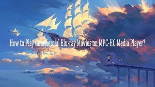 How to Play Commercial Bluray Movies on MPCHC Media Player [upl. by Gniw901]