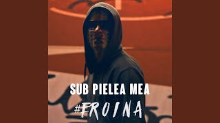 Sub Pielea Mea  Eroina [upl. by Letnohc115]