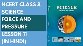 NCERT Class 8 Science  Force and Pressure  Lesson 11 in Hindi [upl. by Alym]