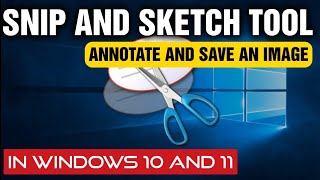 How to Use The Snip amp Sketch Tool In Windows 10 and 11 For Beginners  Annotate And Save An Image [upl. by Lief979]