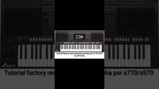 Cara Cepat Factory Reset Keyboard Yamaha Psr S 770 [upl. by Rabjohn984]