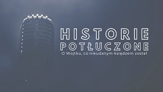 Historie potłuczone 161 O Wojtku co nieudanym księdzem został [upl. by Ahsimet]