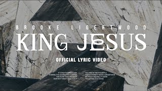 Brooke Ligertwood  King Jesus Lyric Video [upl. by Trant37]