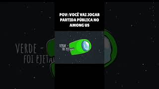 QUANDO VOCÊ JOGA PARTIDA PÚBLICA no Among Us  Créditos M4rkzim shorts amongus viral [upl. by Sidonia]