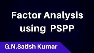 Factor Analysis using PSPP software by G N Satish Kumar [upl. by Catharine]