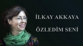 İlkay Akkaya  Özledim Seni Albüm Umut [upl. by Assiar]