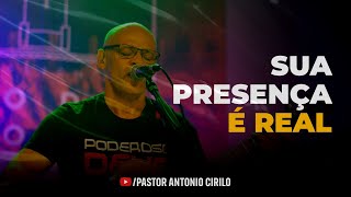 SUA PRESENÇA É REAL  AO VIVO  PR ANTÔNIO CIRILO [upl. by Adiv]