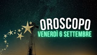 Oroscopo e classifica di Venerdì 6 Settembre [upl. by Zelten599]