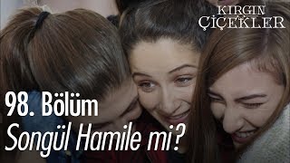 Songül hamile mi  Kırgın Çiçekler 98 Bölüm [upl. by Golanka]