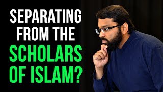 Separating from the Scholars of Islam  Dr Yasir Qadhi [upl. by Kcinemod]