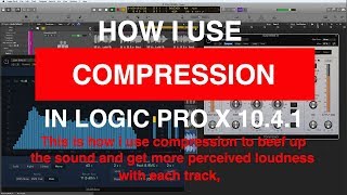 HOW I USE COMPRESSION In Logic Pro X 1041 [upl. by Lacombe665]