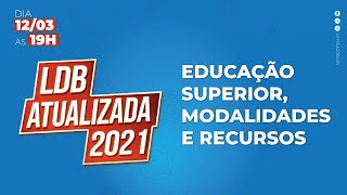 LDB Atualizada 2021 Educação Superior Modalidades e Recursos [upl. by Nalaf]