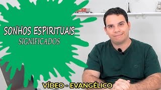 SONHOS ESPIRITUAIS E SEUS SIGNIFICADOS [upl. by Etnovaj763]