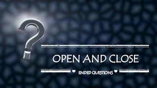 OPEN and CLOSE ENDED QUESTIONS  examples and identification [upl. by Tlihcox]