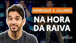 Na Hora da Raiva  Henrique e Juliano aula de violão simplificada [upl. by Okia]