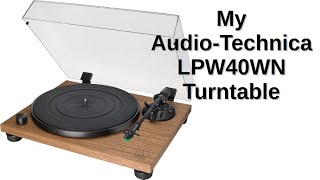 My AudioTechnica LPW40WN Turntable [upl. by Treblig719]