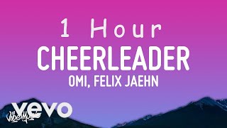 OMI  Cheerleader Felix Jaehn Remix Lyrics  1 HOUR [upl. by Laira]