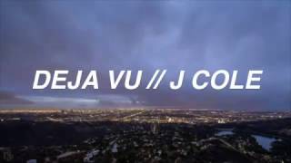 J COLE  DEJA VU LYRICS [upl. by Box]