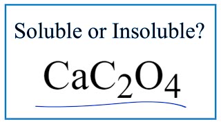 Is CaC2O4 Soluble or Insoluble in Water [upl. by Barstow]