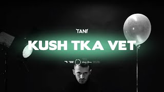 TANI  KUSH TKA VET Official Video [upl. by Bartko]