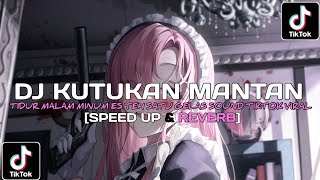 DJ KUTUKAN MANTAN TIDUR MALAM MINUM ES TEH SATU GELAS SOUND TIKTOK VIRAL SPEED UP amp REVERB🎵 [upl. by Lynette]