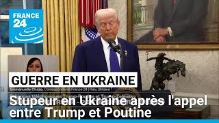 Stupeur en Ukraine après lappel entre Trump et Poutine • FRANCE 24 [upl. by Gnanmos305]