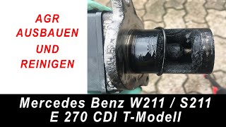 Mercedes W211 E270 CDI  AGR ausbauen und reinigen EGR Valve [upl. by Leimaj]