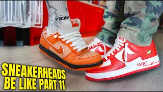 SNEAKERHEADS BE LIKE PART 11 [upl. by Enriqueta529]