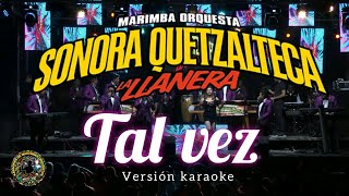 Tal vez Sonora Quetzalteca Versión Karaoke [upl. by Asirrak]