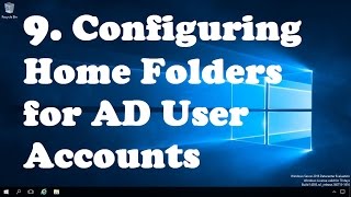 9 Configuring Home Folders for AD User Accounts in Server 2016 [upl. by Neved]