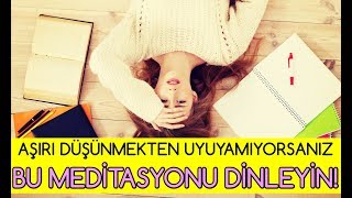 Aşırı Düşünmekten Uyuyamıyorsanız Bu MEDİTASYONU DİNLEYİN [upl. by Iak]