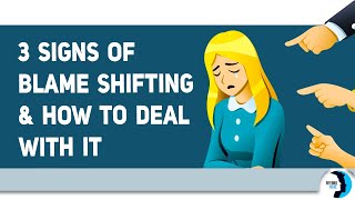 The 3 Signs of Blame Shifting And How To Deal With It [upl. by Mcarthur228]