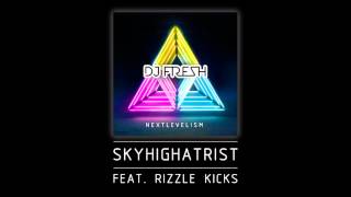 DJ Fresh ft Rizzle Kicks  Skyhighatrist Audio Clip [upl. by Aihtiekal123]