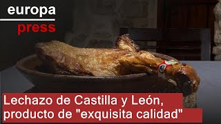 Lechazo de Castilla y León producto de quotexquisita calidadquot que ensalza la quotidentidadquot regional [upl. by Edita230]