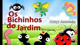 Os Bichinhos do Jardim História de Aleyr Azeredo [upl. by Nauh]